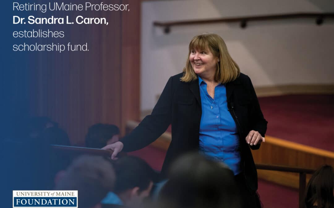 Retiring University of Maine Professor, Dr. Sandra L. Caron, establishes Scholarship Fund